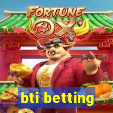 bti betting